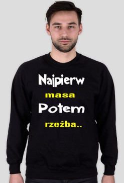 Najpierw masa potem rzeźba..!