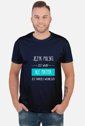 MATMA JEST BARDZIEJ WAŻNIEJSZE	KOSZULKA	MĘSKA