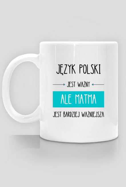 MATMA JEST BARDZIEJ WAŻNIEJSZE	KUBEK