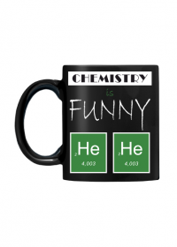 Chem is funny b
