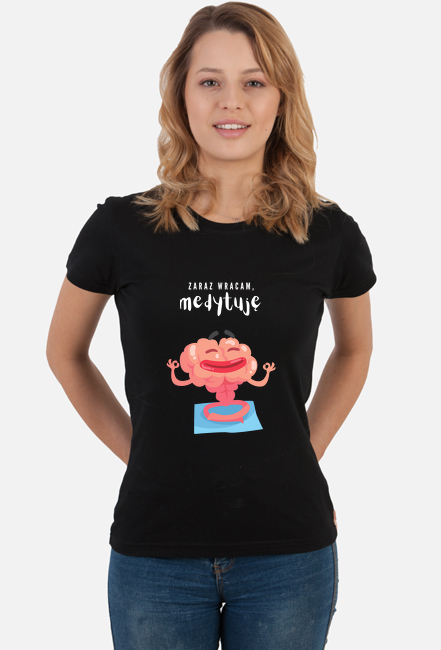 Koszulka damska - Zaraz wracam, medytuję