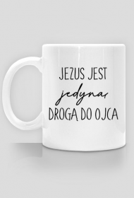 JEDYNA DROGA DO OJCA JEZUS BÓG CHRYSTUS WIARA GOD JESUS CHRIST CHRISTIAN FAITH