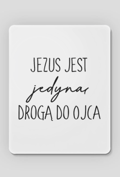 JEDYNA DROGA DO OJCA JEZUS BÓG CHRYSTUS WIARA GOD JESUS CHRIST CHRISTIAN FAITH