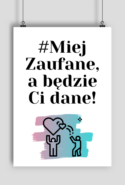 Plakat - #MiejZaufane, a będzie Ci dane!