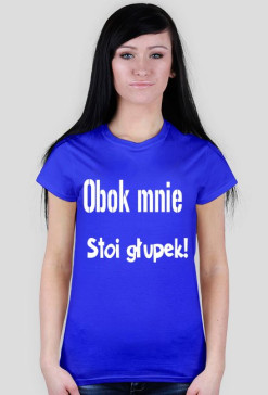 Obok mnie stoi głupek!