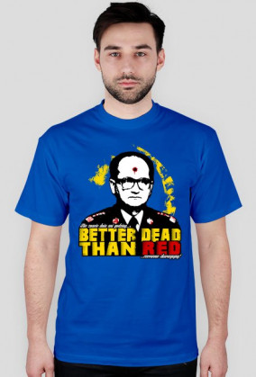 Better Dead Than Red(wersja bez tła), wszystkie kolory!