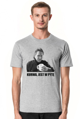 T-Shirt - "K****, JEST W PYTĘ" - RÓŻNE KOLORY