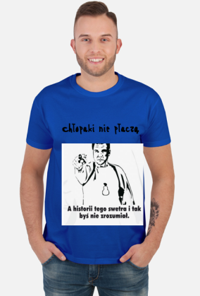 Koszulka chłopaki nie płaczą