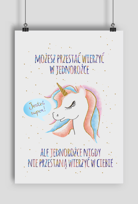 Jednorożec - plakat z jednorożcem - jesteś super