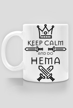 keep calm and do HEMA, HEMAIST, Średniowieczne sztuki walki, walka na miecze, Szermierka, floret. Szermierz. Jak zostać szermierzem? Walka mieczem. Trening z szablą. Prezent dla szermierza. HEMA.