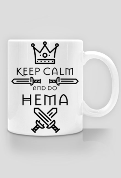 keep calm and do HEMA, HEMAIST, Średniowieczne sztuki walki, walka na miecze, Szermierka, floret. Szermierz. Jak zostać szermierzem? Walka mieczem. Trening z szablą. Prezent dla szermierza. HEMA.