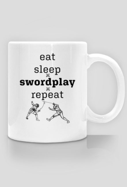 eat sleep swordplay repeat Szermierka, floret. Szermierz. Jak zostać szermierzem? Walka mieczem. Trening z szablą. Prezent dla szermierza. HEMA.