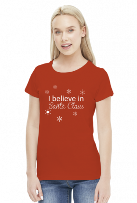 I believe in Santa Claus - wierzę w Mikołaja - świąteczna koszulka damska
