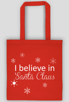 I believe in Santa Claus - wierzę w Mikołaja - świąteczna torba z nadrukiem