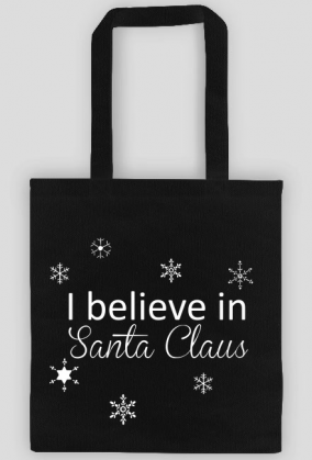 I believe in Santa Claus - wierzę w Mikołaja - świąteczna torba z nadrukiem