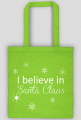 I believe in Santa Claus - wierzę w Mikołaja - świąteczna torba z nadrukiem