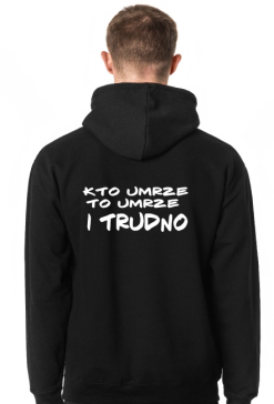 kto umrze to umrze i trudno