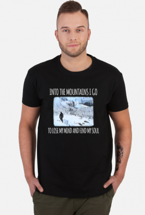 Koszulka męska górska- Into the mountains I go to lose my mind and find my soul - Góry, mountains