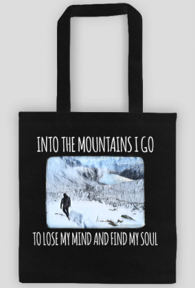 Torba- Into the mountains I go to lose my mind and find my soul - Góry, mountains