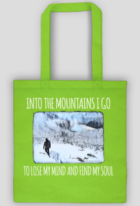Torba- Into the mountains I go to lose my mind and find my soul - Góry, mountains