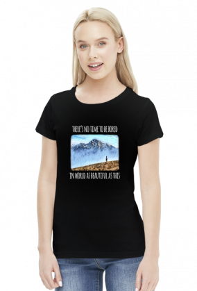 Koszulka damska górska- There's no time to be bored in world as beautiful as this - Góry, mountains