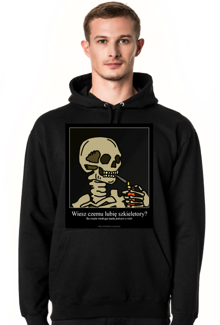 Bluza z kapturem - "Wiesz czemu lubię szkieletory?"