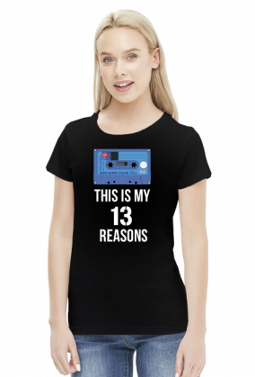 13 Reasons why - this is my - koszulka damska