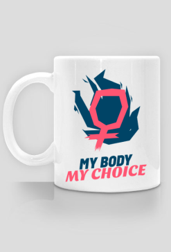 Kubek "My Body My Choice"
