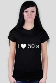 I love 50's - koszulka