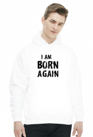 I AM BORN AGAIN GOD JESUS CHRIST CHRISTIAN FAITH JEZUS CHRYSTUS BÓG WIARA