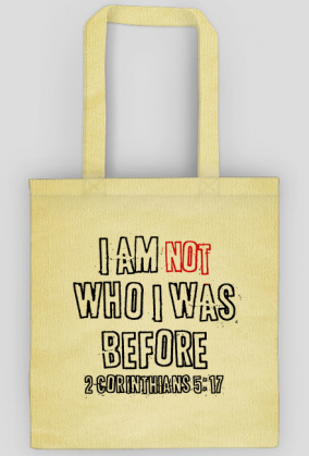 I AM NOT WHO I WAS BEFORE GOD JESUS CHRIST CHRISTIAN FAITH JEZUS CHRYSTUS BÓG WIARA