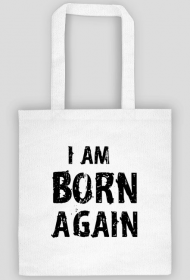 I AM BORN AGAIN GOD JESUS CHRIST CHRISTIAN FAITH JEZUS CHRYSTUS BÓG WIARA