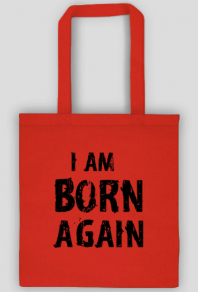I AM BORN AGAIN GOD JESUS CHRIST CHRISTIAN FAITH JEZUS CHRYSTUS BÓG WIARA
