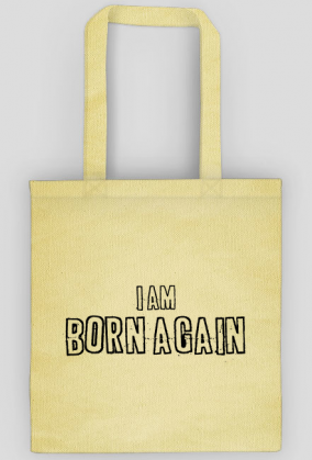 I AM BORN AGAIN GOD JESUS CHRIST CHRISTIAN FAITH JEZUS CHRYSTUS BÓG WIARA