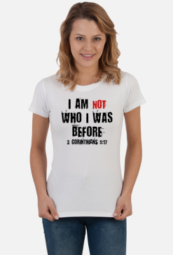 I AM NOT WHO I WAS BEFORE GOD JESUS CHRIST CHRISTIAN FAITH JEZUS CHRYSTUS BÓG WIARA