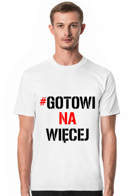 #GotowiNaWięcej (Koszulka Męska)