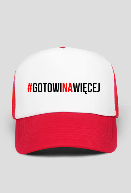 #GotowiNaWięcej (Czapka z Daszkiem)