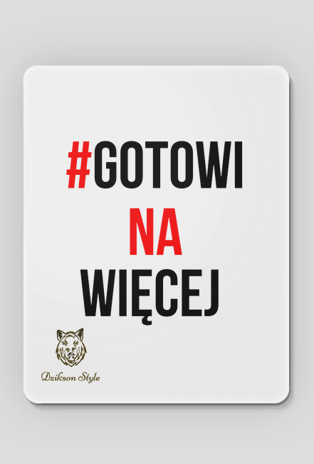 #GotowiNaWięcej (Podkładka pod myszkę)