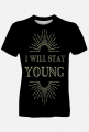 I WILL STAY YOUNG