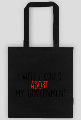 I wish I could abort my government - eko torba #StrajkKobiet