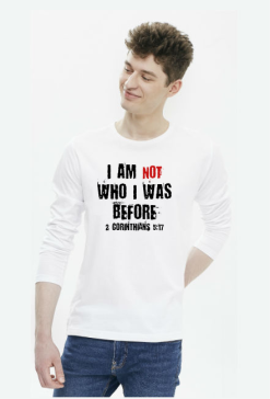 I AM NOT WHO I WAS BEFORE GOD JESUS CHRIST CHRISTIAN FAITH JEZUS CHRYSTUS BÓG WIARA