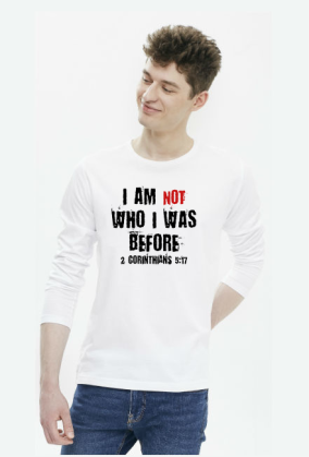 I AM NOT WHO I WAS BEFORE GOD JESUS CHRIST CHRISTIAN FAITH JEZUS CHRYSTUS BÓG WIARA