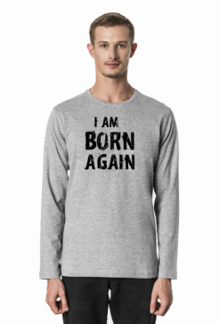 I AM BORN AGAIN GOD JESUS CHRIST CHRISTIAN FAITH JEZUS CHRYSTUS BÓG WIARA