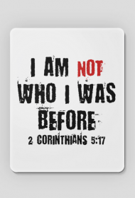 I AM NOT WHO I WAS BEFORE GOD JESUS CHRIST CHRISTIAN FAITH JEZUS CHRYSTUS BÓG WIARA