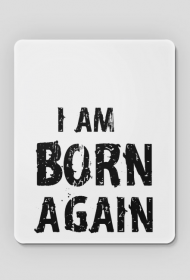 I AM BORN AGAIN GOD JESUS CHRIST CHRISTIAN FAITH JEZUS CHRYSTUS BÓG WIARA