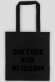 Don`t fuck with my freedom - eko torba #StrajkKobiet