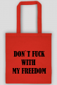 Don`t fuck with my freedom - eko torba #StrajkKobiet