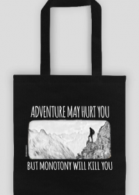 Torba- Adventure may hurt you but monotony will kill you  -Góry, mountains