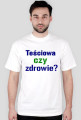 TEŚCIOWA CZY ZDROWIE?