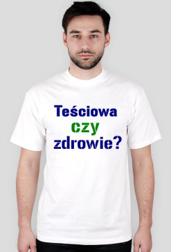 TEŚCIOWA CZY ZDROWIE?